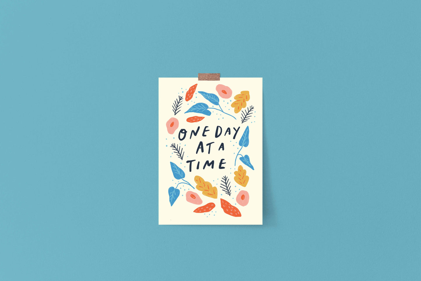 One Day At A Time Positive Quote Art Print | Affirmation Wellbeing Quirky Slogan